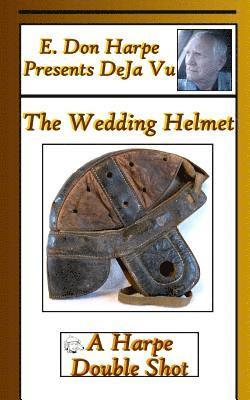 E. Don Harpe - E. Don Harpe Presents DeJa Vu The Wedding Helmet, Häftad. Tillgänglighet: Lägg i varukorg