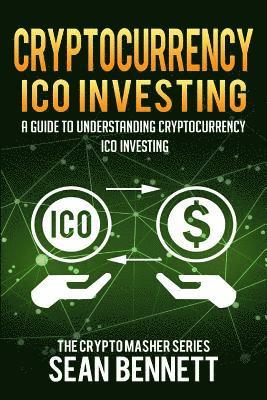 Sean Bennett - Cryptocurrency ICO Investing: A Guide to Understanding ICO Investing, Häftad. Tillgänglighet: Lägg i varukorg