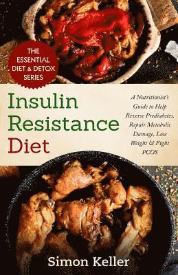 Simon Keller - Insulin Resistance Diet: A Nutritionist's Guide to Help Reverse Prediabetes, Repair Metabolic Damage, Lose Weight & Fight PCOS, Häftad