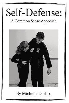 Michelle Darbro - Self-Defense: A Common Sense Approach, Häftad. Tillgänglighet: Lägg i varukorg