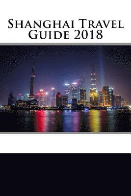 Rob Collins - Shanghai Travel Guide 2018, Häftad. Tillgänglighet: Lägg i varukorg