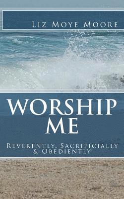 Liz Moye Moore - Worship Me, Häftad. Tillgänglighet: Lägg i varukorg