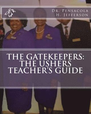 Pensacola H. Jefferson - The Gatekeepers: The Ushers Teacher's Guide, Häftad