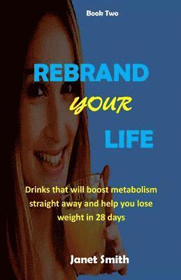 Janet Smith - Rebrand Your Life: Drinks That Will Boost Metabolism For Weight Loss In 28 Days, Häftad. Tillgänglighet: Lägg i varukorg
