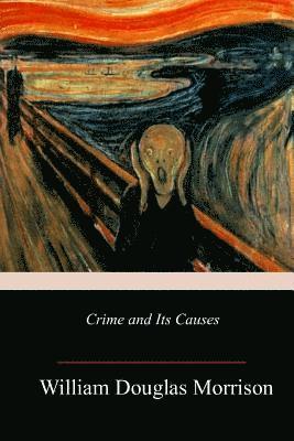 William Douglas Morrison - Crime and Its Causes, Häftad