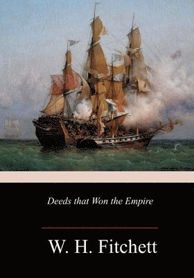 W. H. Fitchett - Deeds that Won the Empire, Häftad. Tillgänglighet: Lägg i varukorg