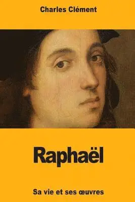 Charles Clément - Raphaël: Sa vie et ses oeuvres, Häftad. Tillgänglighet: Lägg i varukorg