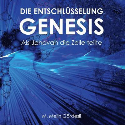 M. Melih Gördesli - Die Entschlüsselung Genesis: Als Jehovah die Zelle teilte, Häftad. Tillgänglighet: Lägg i varukorg