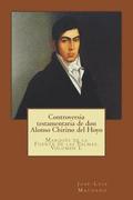 Controversia Testamentaria de Don Alonso Chirino del Hoyo: Marqués de la Fuente de Las Palmas. Volumen I.