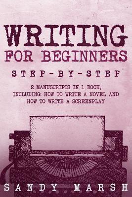 Sandy Marsh - Writing for Beginners: Step-by-Step - 2 Manuscripts in 1 Book - Essential Fiction Writing Skills, Creative Writing and Beginners Writing Tric, Häftad. Tillgänglighet: Lägg i varukorg