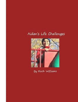 Ruth Williams, Janice M. Williams - Aidan's Life Challenges, Häftad. Tillgänglighet: Lägg i varukorg