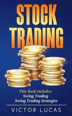 Victor Lucas - Stock Trading: This Book Includes: Swing Trading, Swing Trading Strategies, Häftad. Tillgänglighet: Lägg i varukorg