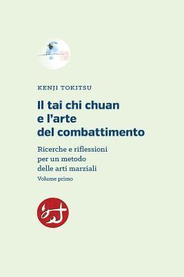 Kenji Tokitsu - Il tai chi chuan e l'arte del combattimento: Ricerche e riflessioni per un metodo delle arti marziali, Häftad. Tillgänglighet: Lägg i varukorg