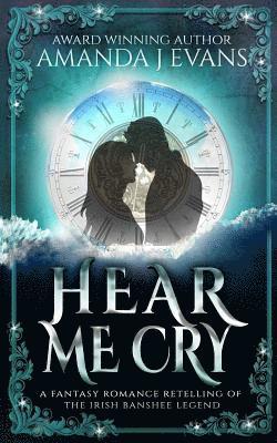 Amanda J. Evans - Hear Me Cry: A Fantasy Romance Retelling of the Irish Legend of the Banshee, Häftad. Tillgänglighet: Lägg i varukorg