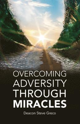 Deacon Steve Greco - Overcoming Adversity Through Miracles, Häftad. Tillgänglighet: Lägg i varukorg
