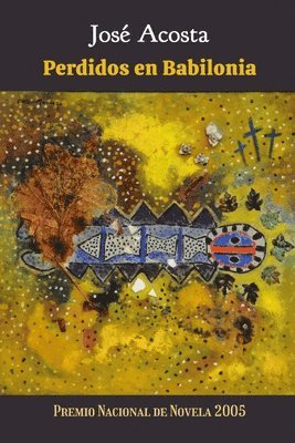 José Acosta - Perdidos en Babilonia: Premio Nacional de Novela 2005, Häftad. Tillgänglighet: Lägg i varukorg