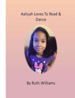 Ruth Williams, Janice Williams - Aaliyah Loves to Read & Dance, Häftad. Tillgänglighet: Lägg i varukorg