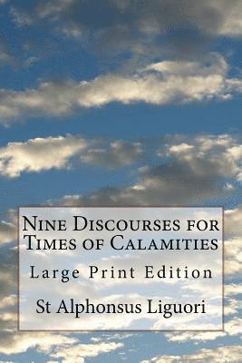 St Alphonsus Liguori, Melvin H. Waller - Nine Discourses for Times of Calamities: Large Print Edition, Häftad
