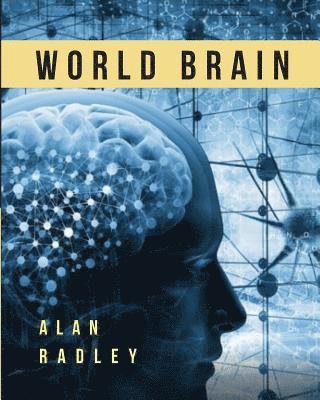 Alan Radley - World Brain: Blueprints, Visions and Dreams Of Technopia, Häftad