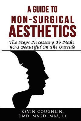 Kevin Coughlin, Taylor L. Coughlin - A Guide To Non-Surgical Aesthetics: Helping You Determine What Non-Surgical Procedures Are Best For You, Häftad. Tillgänglighet: Lägg i varukorg