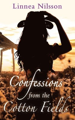 Linnea Nilsson - Confessions from the Cotton Fields, Häftad. Tillgänglighet: Lägg i varukorg