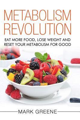 Mark Greene - Metabolism Revolution: Eat More Food, Lose Weight and Reset Your Metabolism For Good, Häftad. Tillgänglighet: Lägg i varukorg