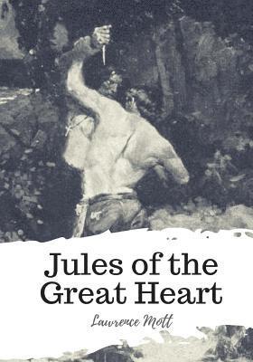 Lawrence Mott - Jules of the Great Heart, Häftad