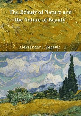 Aleksandar Zecevic - The Beauty of Nature and the Nature of Beauty, Häftad