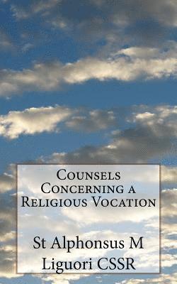 St Alphonsus M. Liguori Cssr, Eugene Grimm Cssr - Counsels Concerning a Religious Vocation, Häftad