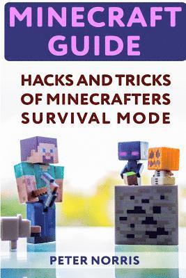 Peter Norris - Minecraft Guide: Hacks And Tricks Of Minecrafters' Survival Mode, Häftad
