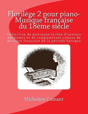 Micheline Cumant - Florilege pour piano-Musique francaise du 18eme siecle: Collection de morceaux faciles d'auteurs anonymes et de compositeurs connus de musique francai, Häftad