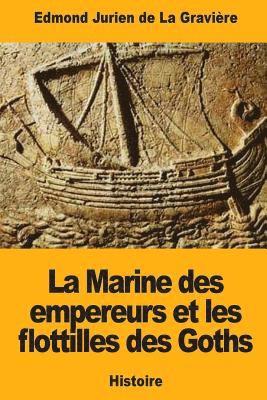 Edmond Jurien de la Gravière - La Marine des empereurs et les flottilles des Goths, Häftad. Tillgänglighet: Lägg i varukorg