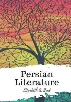Elizabeth A. Reed - Persian Literature, Häftad. Tillgänglighet: Lägg i varukorg