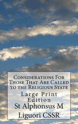 St Alphonsus M. Liguori Cssr, Eugene Grimm Cssr - Considerations For Those That Are Called to the Religious State: Large Print Edition, Häftad