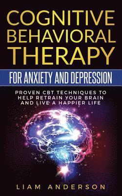 Liam Anderson - Cognitive Behavioral Therapy for Anxiety and Depression: CBT Therapy for Beginners, Häftad. Tillgänglighet: Lägg i varukorg