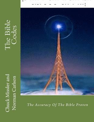 Norman E. Carlson, Chuck Missler - The Bible Codes: The Accuracy Of The Bible Proven, Häftad