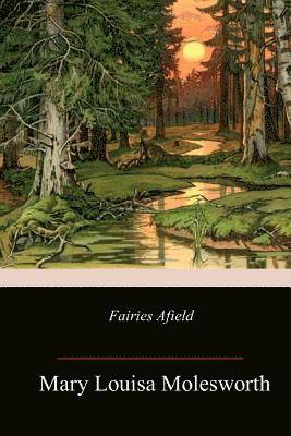 Mary Louisa Molesworth - Fairies Afield, Häftad. Tillgänglighet: Lägg i varukorg