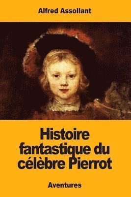 Alfred Assollant - Histoire fantastique du célèbre Pierrot, Häftad
