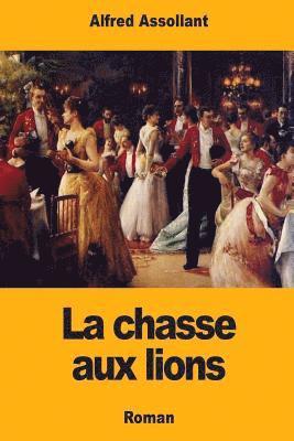 Alfred Assollant - La chasse aux lions, Häftad. Tillgänglighet: Lägg i varukorg