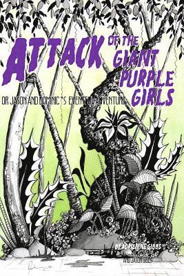 Adrienne Gibbs, Jason Gibbs - Attack of the Giant Purple Girls: Or Dom and Jason's Eventful Adventure in Space, Häftad