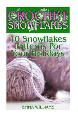 Emma Williams - Crochet Snowflakes: 10 Snowflakes Patterns For Your Holidays: (Crochet Patterns, Crochet Stitches), Häftad. Tillgänglighet: Lägg i varukorg