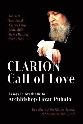 Brad Jersak, Ron Dart - Clarion Call to Love: Essays in Gratitude to Archbishop Lazar Puhalo, Häftad