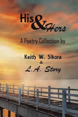 L. a. Story, Keith W. Sikora - His & Hers: A Poetry Collection, Häftad. Tillgänglighet: Lägg i varukorg
