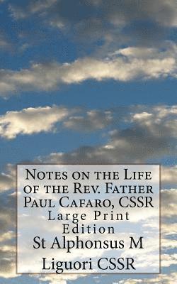 St Alphonsus M. Liguori Cssr, Eugene Grimm Cssr - Notes on the Life of the Rev. Father Paul Cafaro, CSSR: Large Print Edition, Häftad