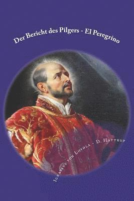 Dieter Hattrup, Ignatius Von Loyola - Der Bericht Des Pilgers - El Peregrino, Häftad. Tillgänglighet: Lägg i varukorg