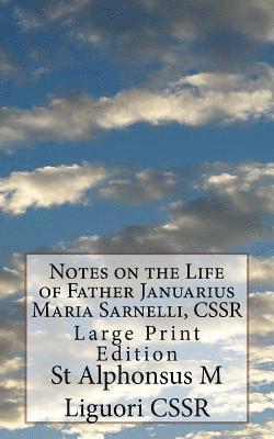 St Alphonsus M. Liguori Cssr, Eugene Grimm Cssr - Notes on the Life of Father Januarius Maria Sarnelli, CSSR: Large Print Edition, Häftad