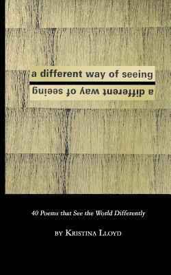 Kristina Lloyd - A Different Way of Seeing: 40 Poems that See the World in a Different Way, Häftad
