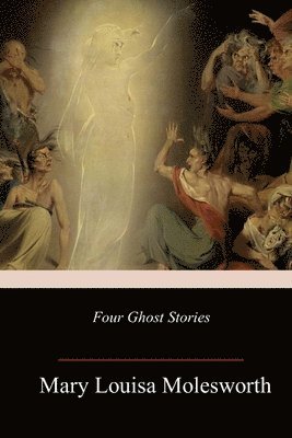 Mary Louisa Molesworth - Four Ghost Stories, Häftad. Tillgänglighet: Lägg i varukorg