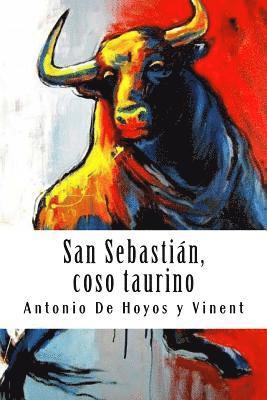 Antonio De Hoyos y. Vinent - San Sebastián, coso taurino, Häftad. Tillgänglighet: Lägg i varukorg
