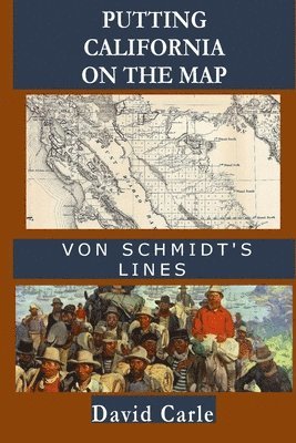 David Carle - Putting California on the Map: Von Schmidt's Lines, Häftad. Tillgänglighet: Lägg i varukorg